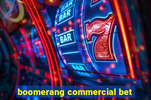 boomerang commercial bet